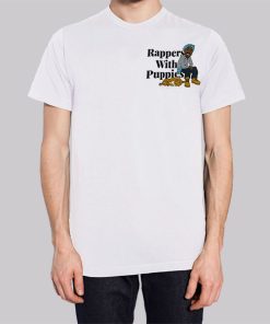Graphics Rappers With Puppies Shirt