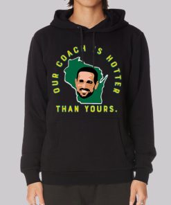 Aaron Rodgers Our Coach Is Hotter Than Yours Matt LaFleur | Essential  T-Shirt