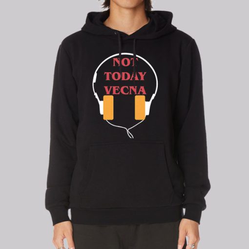 With Headphones Not Today Vecna Hoodie