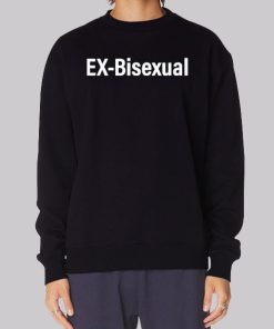 Funny I'm a Ex Bisexual Sweatshirt