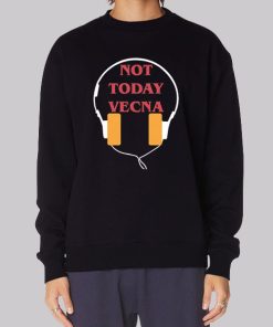 With Headphones Not Today Vecna Sweatshirt