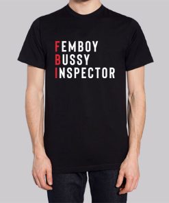 Femboy Bussy Inspector Shirt