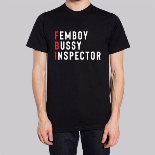 Femboy Bussy Inspector Shirt