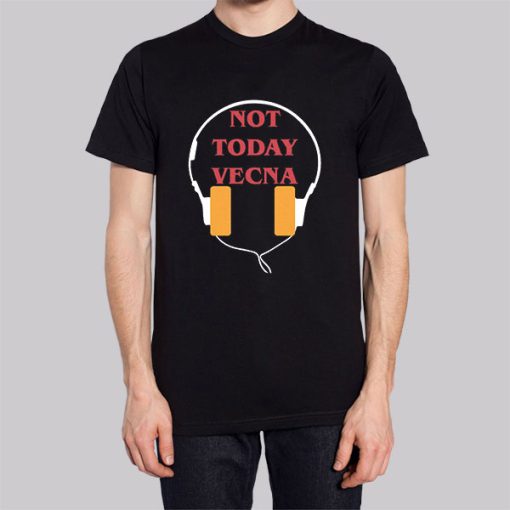 With Headphones Not Today Vecna Shirt