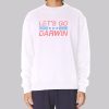 Support for Lets Go Darwin Sweatshirt