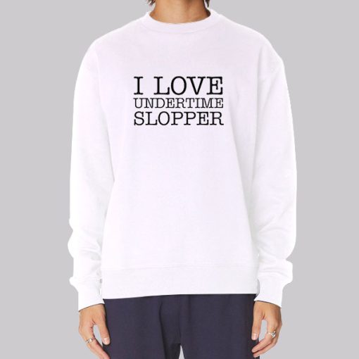 Love Undertime Slopper Sweatshirt