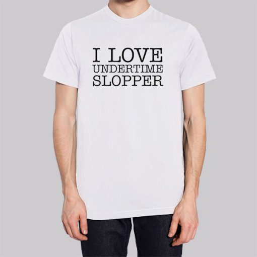 Love Undertime Slopper Shirt