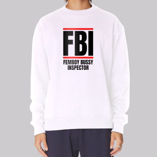 Femboy Bussy Inspector Parody FBI Sweatshirt