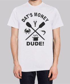 Dats Money Dude Stalekracker T Shirt