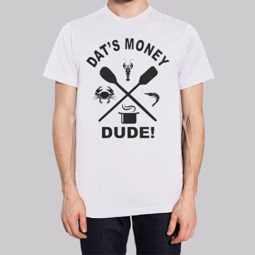 Dats Money Dude Stalekracker T Shirt