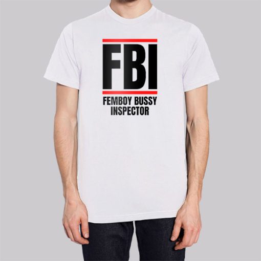 Femboy Bussy Inspector Parody FBI Shirt