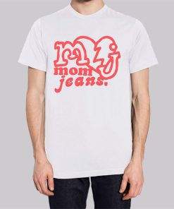 Funny Fans Mom Jeans Merch Shirt