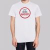 Graphic Stop Being Racist Shirt