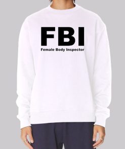 Female Body Inspector Funny Sweatshirt