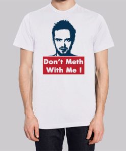 Don't Meth With Me Jesse Pinkman Shirt