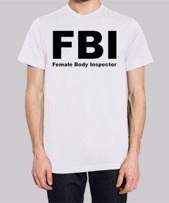 Female Body Inspector Funny Shirt