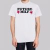 The Stars Future Milf Shirt