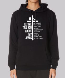 Quotes Let Me Tell You About My Jesus Hoodie