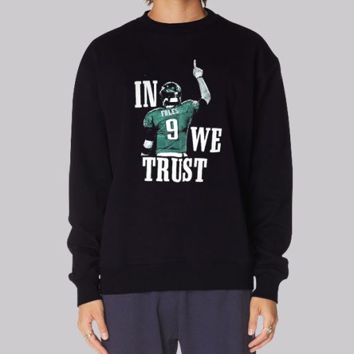 Philadelphia in Foles We Trust Nick Foles Sweatshirt