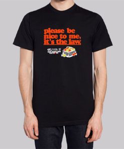 Funny Please Be Nice to Me It's the Law Shirt