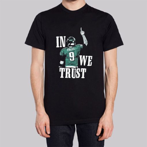 Philadelphia in Foles We Trust Nick Foles Shirt