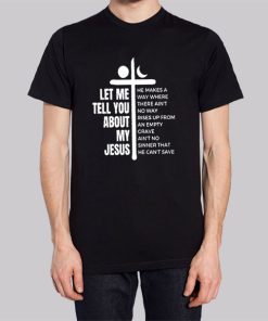 Quotes Let Me Tell You About My Jesus Shirt