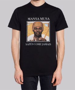 Sapes Come Jamais Mansa Musa T Shirt