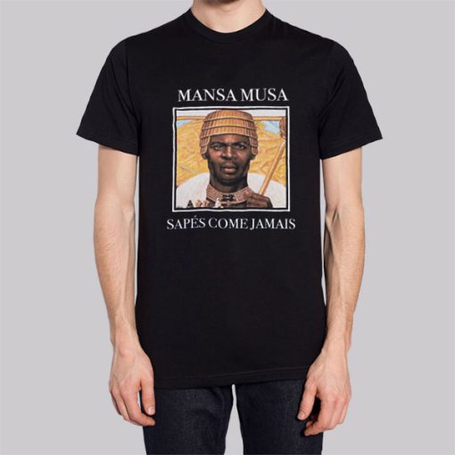 Sapes Come Jamais Mansa Musa T Shirt