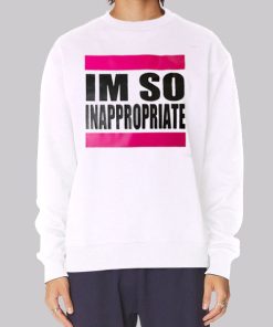 Im so Inappropriate Shirts for Women Sweatshirt