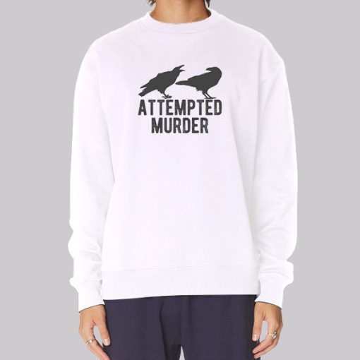 Murder of Crows Attempted Murder Sweatshirt