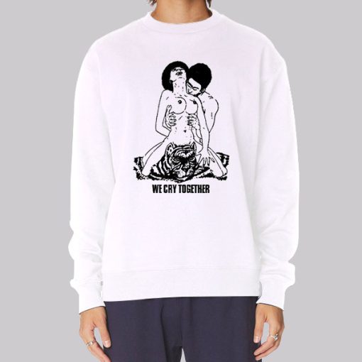 The Big Steppers Tour We Cry Together Sweatshirt