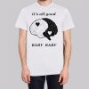 Baby Baby It's All Good T Shirt