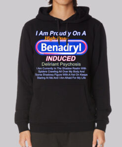 Benadryl Induced Deliriant Psychosis Hoodie