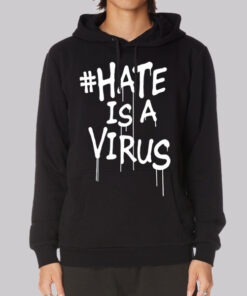 Hastag Hate Is a Virus Hoodie