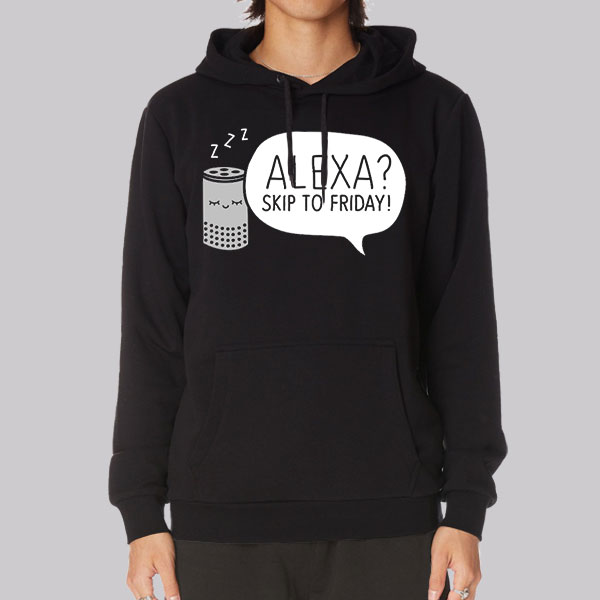 Meme Alexa Skip to Friday Shirt Cheap | Made Printed