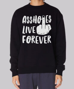 Classic Asshols Live Forever Meme Sweatshirt