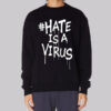 Hastag Hate Is a Virus Sweatshirt