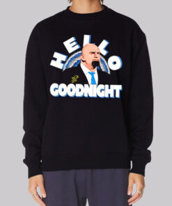 Hello Goodnight John Fetterman Sweatshirt