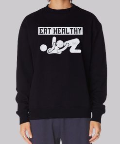 Slogan Eat Pussy Its Healthy Sweatshirt