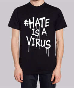 Hastag Hate Is a Virus Shirt