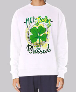 Not Lucky Just Blessed Irish Sweatshirt