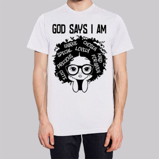 Melanin History God Says I Am T Shirt