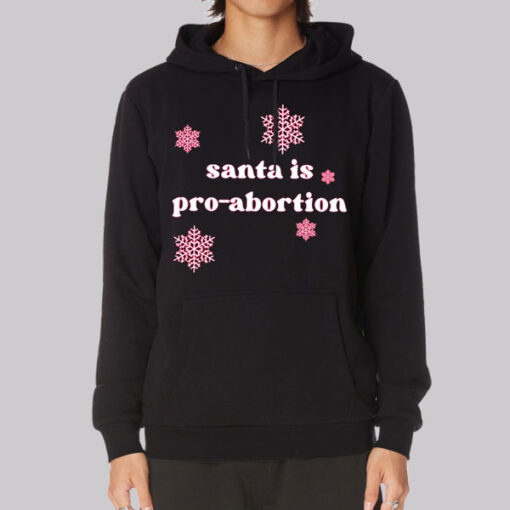 Funny Snow Santa Is Pro Abortion Hoodie