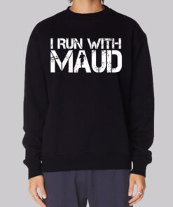 Classic Text I Run With Maud Sweatshirt