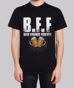 Beer Friends Forever Drunk Friend Shirts