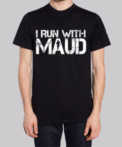 Classic Text I Run With Maud Shirt