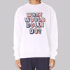 Colors Text What Would Dolly Do Sweatshirt