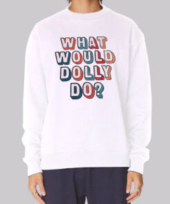 Colors Text What Would Dolly Do Sweatshirt