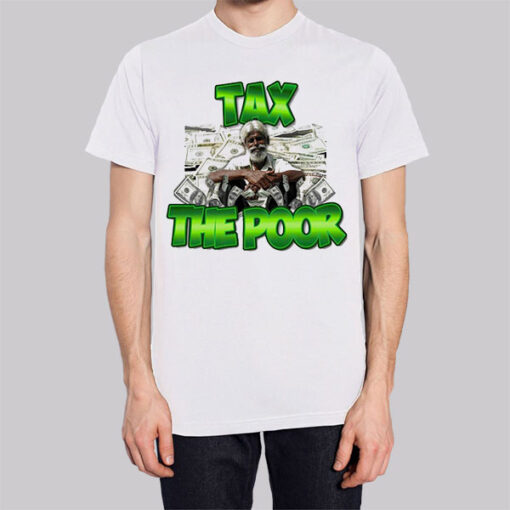 Meme Dollar Tax the Poor Shirt