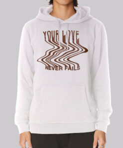 Funny Faith Your Love Never Fails Hoodie